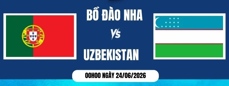 Bồ Đào Nha vs Uzbekistan 00h00 ngày 24/06/2026: Áp lực tìm chiến thắng đầu tiên tại bảng K
